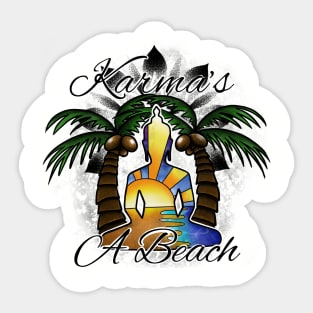 Karma’s a beach Sticker